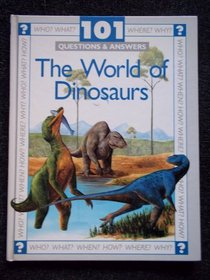The World of Dinosaurs (101 Questions & Answers)