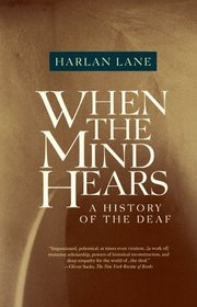 When the Mind Hears : A History of the Deaf