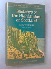 Sketches of the Character, Manners and Present State of the Highlanders of Scotland