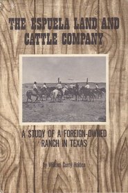 Espuela Land and Cattle Company: The Study of a Foreign-Owned Ranch in Texas