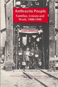 Anthracite People: Families, Unions and Work 1900-1940 (Community History)