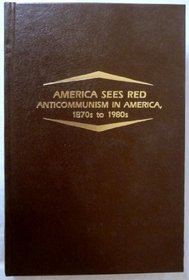 America Sees Red: Anti-Communism in America, 1870s to 1980s (Guides to Historical Issues, No 3)