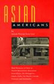 Asian Americans: Oral Histories of First to Fourth Generation Americans from China, the Philippines, Japan, India, the Pacific Islands, Vietnam and