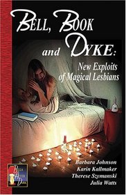 Bell, Book and Dyke: New Exploits of Magical Lesbians