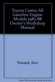 Toyota Camry All Gasoline Engine Models 1983-88 Owner's Workshop Manual (Haynes owners workshop manual series)