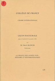 Lecon inaugurale faite le vendredi 25 novembre 1994: La France des annees 1650, histoire et historiographies (French Edition)