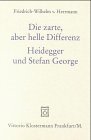 Die zarte, aber helle Differenz: Heidegger und Stefan George