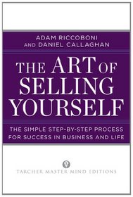 The Art of Selling Yourself: The Simple Step-by-Step Process for Success in Business and Life (Tarcher Master Mind Editions)