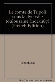Le comte de Tripoli sous la dynastie toulousaine (1102-1187) (French Edition)
