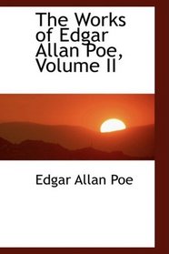 The Works of Edgar Allan Poe, Volume II