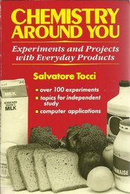Chemistry Around You: Experiments and Projects With Everyday Products