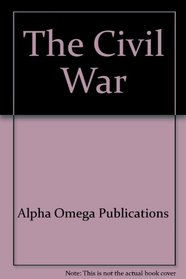 The Civil War (Lifepac History & Geography Grade 8)