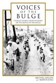 Voices of the Bulge: Untold Stories from Veterans of the Battle of the Bulge