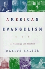 American Evangelism: Its Theology and Practice