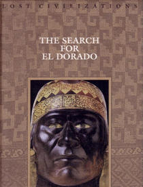 The Search for El Dorado (Lost Civilizations)
