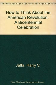 How to Think About the American Revolution: A Bicentennial Cerebration