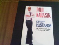 Sweet Persuasion: The Illustrated Guide to Unparalleled Management Success