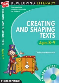 Creating and Shaping Texts: Ages 8-9 (100% New Developing Literacy)