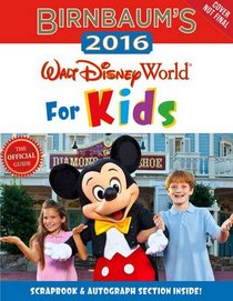 Birnbaum's 2016 Walt Disney World For Kids: The Official Guide (Birnbaum Guides)