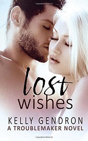 Lost Wishes (A TroubleMaker Novel) (Volume 5)