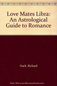 Love Mates Libra: An Astrological Guide to Romance