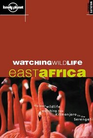 Lonely Planet Watching Wildlife: East Africa (Lonely Planet Watching Wildlife East Africa)