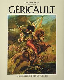Gericault: La Gloire De l'Empire Et La Premiere Restauration Tome 3 (Catalogues raisonnes) (French Edition)