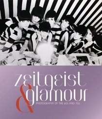 Zeitgeist and Glamour: Photography of the '60s and '70s
