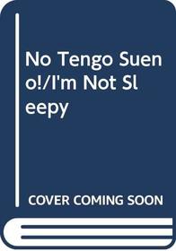 No Tengo Sueno!/I'm Not Sleepy (Spanish Edition)