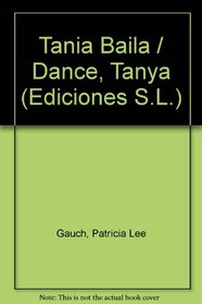 Tania Baila / Dance, Tanya (Ediciones S.L.) (Spanish Edition)