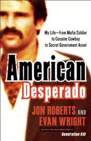 American Desperado: My Life--From Mafia Soldier to Cocaine Cowboy to Secret Government Asset