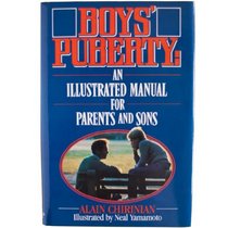Boys' Puberty: An Illustrated Manual for Parents and Sons