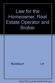 Law for the Homeowner, Real Estate Operator and Broker
