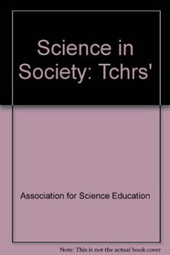 SCIENCE IN SOCIETY: TCHRS\' (SCIENCE IN SOCIETY)