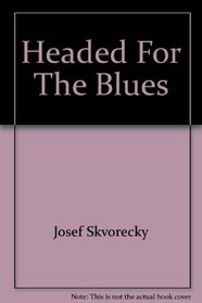 Headed for the Blues : A Memoir with Ten Stories