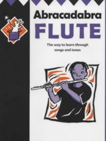 Abracadabra Flute: The Way to Learn Through Songs and Tunes: Pupil's Edition (Instrumental Music)