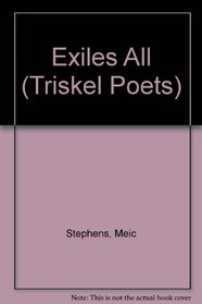 Exiles All (Triskel Poets)