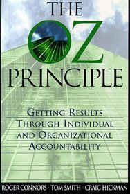 The Oz Principle: Getting Results Through Individual  Organizational Accountability
