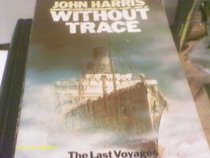 Without Trace: The Last Voyages of Eight Ships