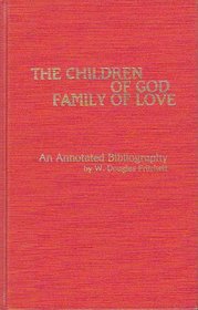 CHILDREN OF GOD/FAMILY LOVE (Garland Reference Library of Social Science)