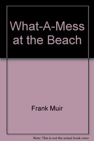 What-A-Mess on the Beach