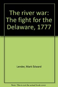 The river war: The fight for the Delaware, 1777