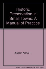 Historic Preservation in Small Towns: A Manual of Practice