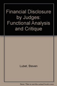 Financial Disclosure by Judges: Functional Analysis and Critique (Studies of the justice system)