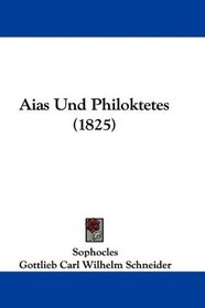 Aias Und Philoktetes (1825) (German Edition)