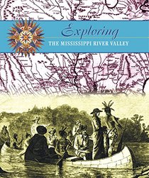 Exploring the Mississippi River Valley (Exploring the Americas)