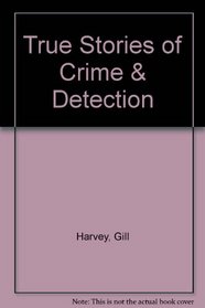 True Stories of Crime & Detection
