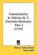Commentarius In Selectas M. T. Ciceronis Orationes: Pars 3 (1733)