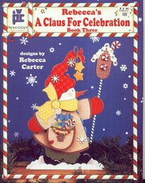 Rebecca's A Claus for Celebration Book Three  (Decorative Painting)