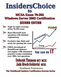 InsidersChoice to MCSA Exam 70-292 Windows Server 2003 Certification: Managing and Maintaining a Microsoft Windows Server 2003 Environment for an MCSA Certified on Windows 2000 (With Download Exam)